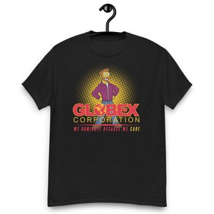 Hank Scorpio Globex Corporation - We Dominate Because we Care T-shirt