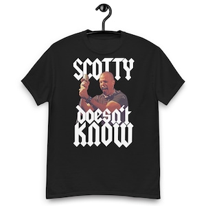 Scotty Doesn&#39;t Know Quote T-shirt