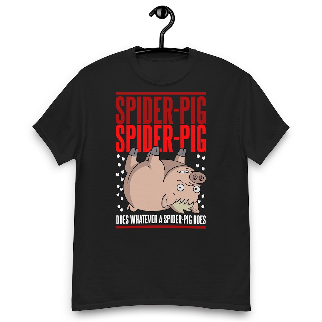 Spoderpig Spider-pig - Does Whatever a Spider-pig Does Quote T-shirt - Etsy