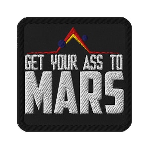 May include: Black embroidered patch with the text "GET YOUR ASS TO MARS" in white, with a red and yellow graphic above the text. The patch has a black border and a square shape.