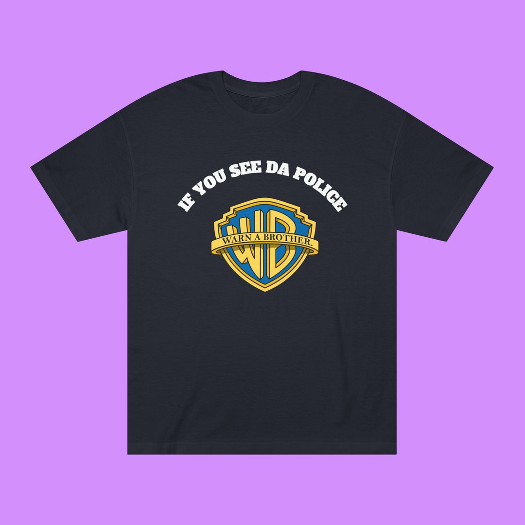 If You See Da Police Warn a Brother Funny Tshirt Meme Tshirt Hollywood Tshirt Funny Hollywood