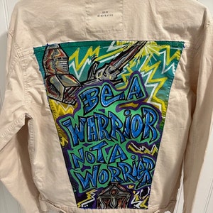 Be A Warrior and Not a Worrier - Custom Handed Painted Denim Jacket (size medium)