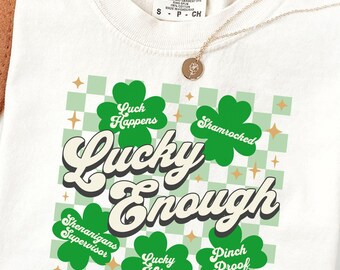 Comfort Colors® Funny Saint Patrick's Shirt, Lucky Enough St Patricks T-Shirt, Shenanigans Shamrock Gift, St Patty's Party Tee