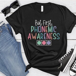 But First Phonemic Awareness Shirt, Reading Teacher Gift,Reading Specialist Tshirt,Science of Reading,Intervention Team, Interventionist Tee image 2