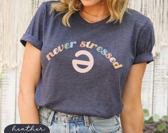 Funny Schwa Shirt, Reading Teacher Tshirt, Never Stressed Shirts, Teachers Appreciation Gifts, Reading Specialist Gift, Literacy Coach Tee