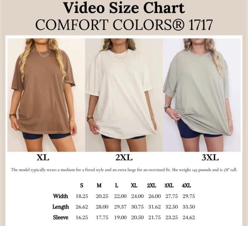 May include: A video size chart for Comfort Colors 1717 t-shirts. The image shows three models wearing different colored t-shirts: brown, white, and green. The chart includes measurements in inches for width, length, and sleeve sizes from S to 4XL.