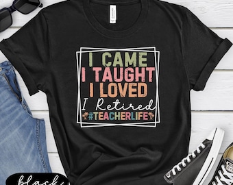 Teacher Retirement Shirt, I Came Taught Retired Gift, Retiree Gifts, Retirement T-Shirt for Teachers, Cute Beach Tee, Summer Vacation Shirts