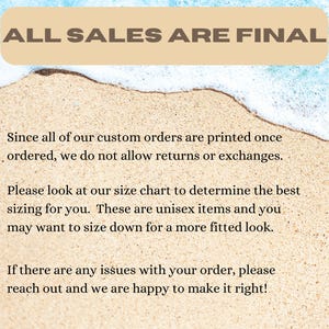 May include: Image with text "ALL SALES ARE FINAL" on a sandy beach background. Additional text explains custom orders are non-returnable and advises checking the size chart for unisex items. Contact for order issues.