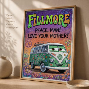 May include: A framed poster featuring a green cartoon van with a smiling face, surrounded by colorful flowers and peace signs. The text reads FILLMORE, PEACE, MAN! LOVE YOUR MOTHER! The background is a gradient of purple and orange with a textured effect.