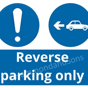 May include: Blue and white sign with an exclamation point and a car icon. The sign reads "Reverse parking only".