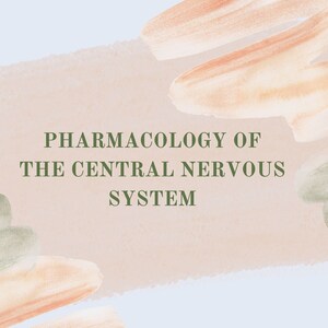 May include: A light pink and blue watercolor background with the text "Pharmacology of the Central Nervous System" in dark green.