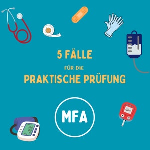 May include: A blue background with a white circle containing the text "MFA" in black. The text "5 FÄLLE FÜR DIE PRAKTISCHE PRÜFUNG" is in yellow. There are various medical supplies illustrated around the circle, including a stethoscope, bandages, gloves, a blood pressure cuff, a blood sugar meter, and an IV bag.