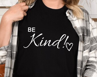 Be kind T-Shirt, Kindness T-Shirt, Just Be Kind T-Shirt, Kindness Quote T-Shirt, Inspirational T-Shirt, Womens Tshirt,Fall Clothing