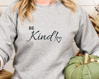 Be kind Sweatshirt, Kindness Sweatshirt, Just Be Kind Sweatshirt, Kindness Quote Sweatshirt,Inspirational Sweatshirt,Womens Sweatshirt