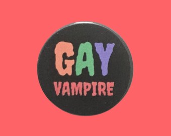 Gay Vampire Badge: Handmade Metal Pin - 38mm