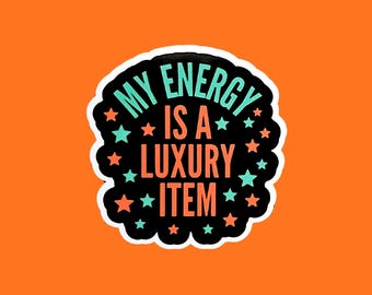 My energy is a luxury item Vinyl Sticker - Handmade UK