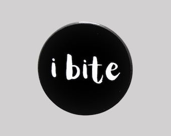 I Bite Badge, Fun Metal Pin (38mm)