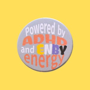 Adhd and Enby energy Pin Badge (38mm)