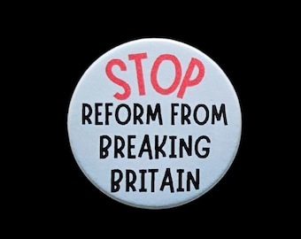 May include: A round button with the words "STOP" in red, above "REFORM FROM BREAKING BRITAIN" in black. The button is white with a black background.
