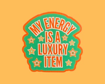 My energy is a luxury item Vinyl Sticker - Handmade UK