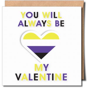 May include: A white greeting card with a brown border. The card features the text "YOU WILL ALWAYS BE MY VALENTINE" in black, yellow, and purple. A heart-shaped graphic in yellow, purple, and black is in the centre.