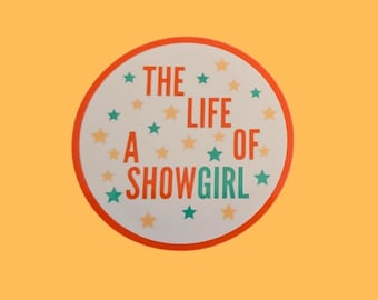 The life of a Showgirl Vinyl Sticker - Handmade UK