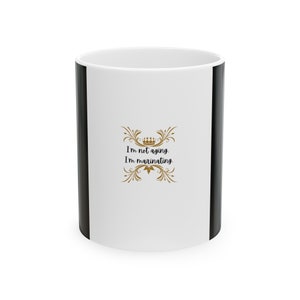 Funny Ceramic Mug (11oz, 15oz)