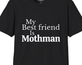 My Best Friend Is Mothman White Text Unisex T-shirt