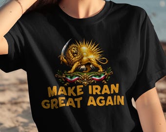 Make Iran Great Again T-Shirt, Iranian Lion and Sun Shirt, Shir o Khorshid Persian Heritage Tee, Patriotic Iran Flag Emblem Apparel