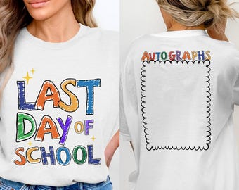 Last Day Of School Shirt | Student Summer Break Tee | End Of Year Fun T-Shirt | Official Autograph Shirt