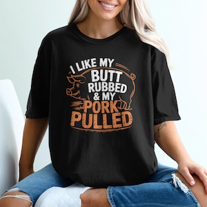 Funny Pig T-Shirt, BBQ Lover Shirt, I Like My Butt Rubbed TShirt, Pork Pulled T Shirts, Smoker T-Shirts, Grilling T Shirt, Father&#39;s Day Gift