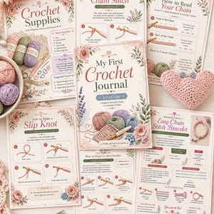 May include: A collection of instructional crochet guide pages titled My First Crochet Journal, featuring floral illustrations, step-by-step diagrams for stitches, yarn balls, a crochet hook, scissors, and a heart-shaped crocheted item.