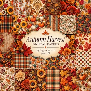 May include: A collection of digital papers titled Autumn Harvest featuring 24 pages at 12 x 12 inches and 300 DPI. The patterns include sunflowers, pumpkins, plaid, autumn leaves, acorns, berries, and polka dots in shades of orange, red, and brown.