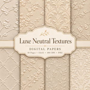 Luxe Neutral Textures Digital Paper Set | Embossed Floral Scrapbook Backgrounds | Elegant Beige & Cream Printable 12x12 Pack