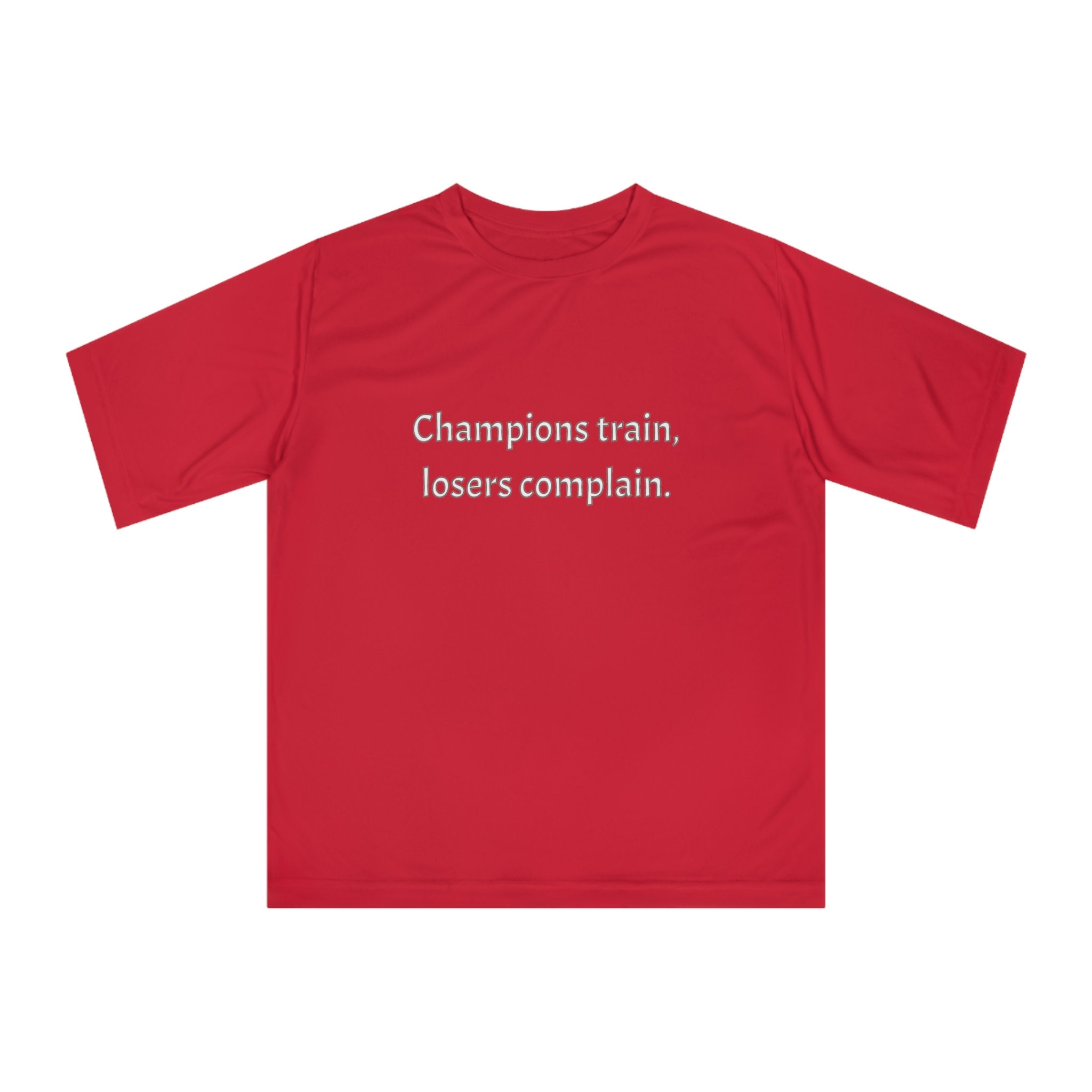 Champions Train Losers Complain T-Shirt Champions Train Losers Complain T-Shirt