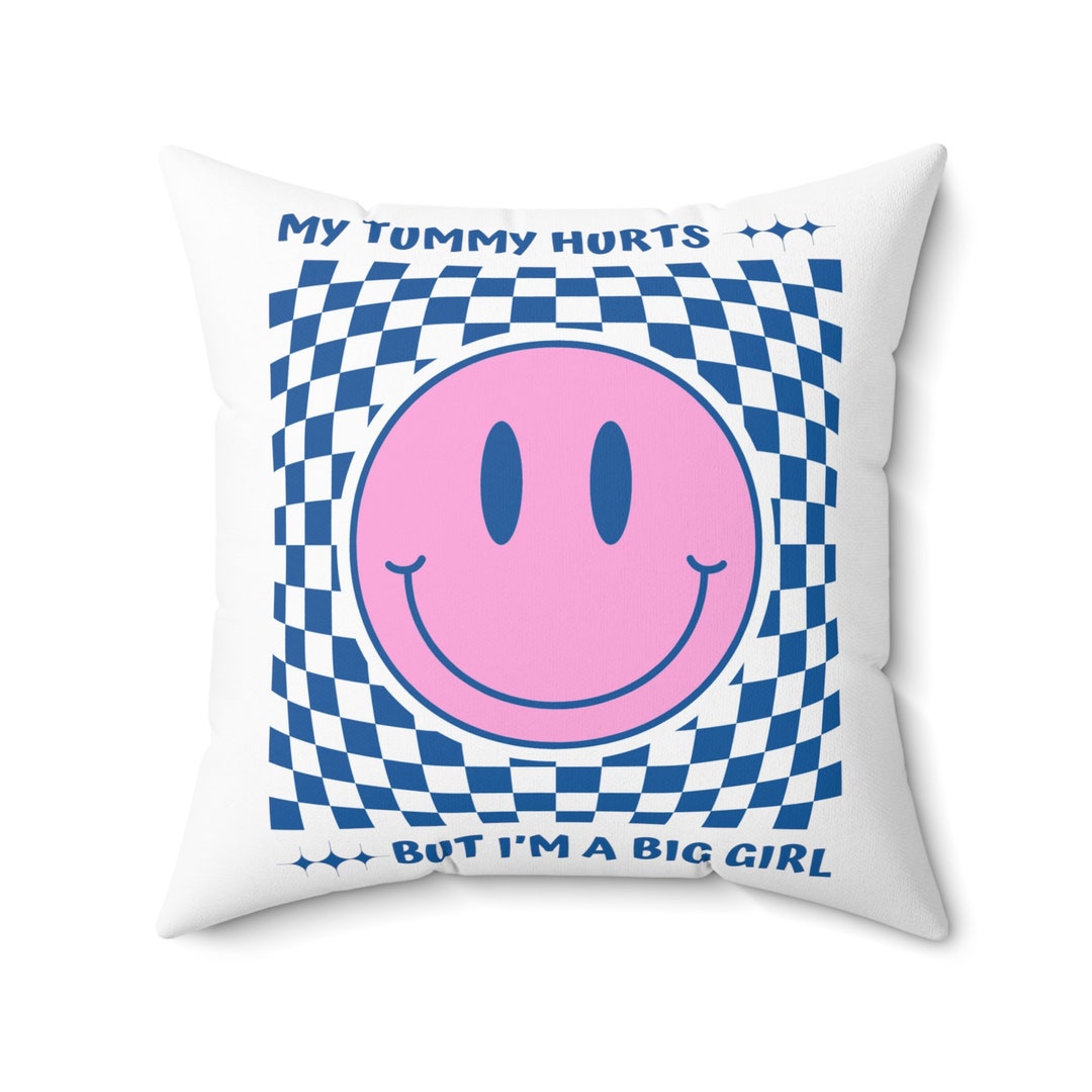 My Tummy Hurts but I Am a Big Girl Pillow. Funny Pillows, Trendy. Etsy