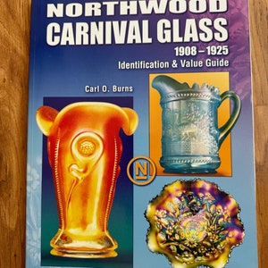 Northwood Carnival Glass: 1908-1925 Identification & Value Guide by Carl O Burns