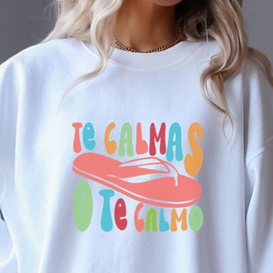 Te calmas o te calmo Sweatshirt, Te calmas o te calmo Tee, Latina Shirts, Chula Shirt, spanish shirt, Latina Feminist shirt, Latina power