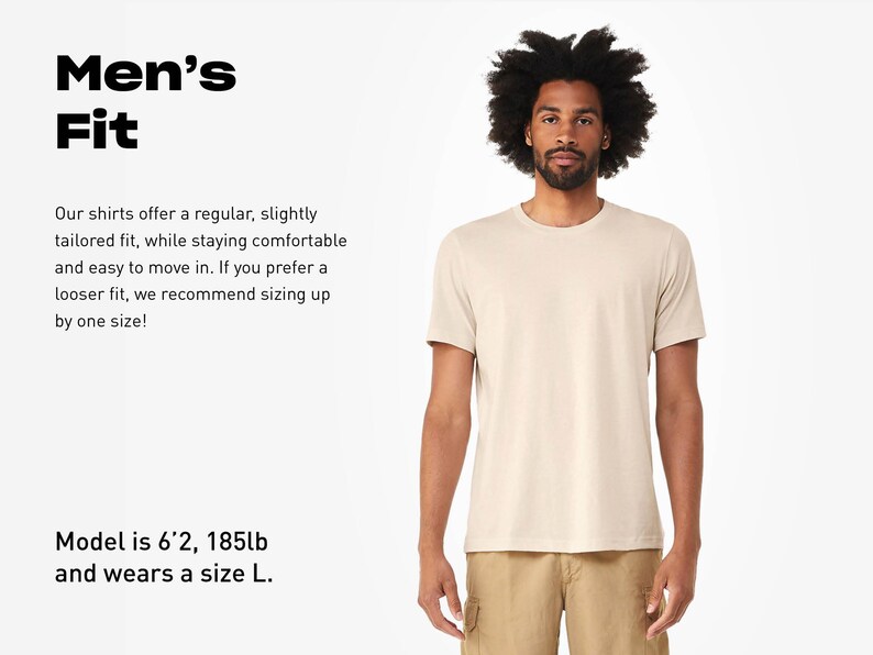 May include: A beige short-sleeved t-shirt with a crew neckline. Text on the left reads: Men's Fit. Our shirts offer a regular, slightly tailored fit, while staying comfortable and easy to move in. If you prefer a looser fit, we recommend sizing up by one size! Model is 6'2, 185lb and wears a size L.