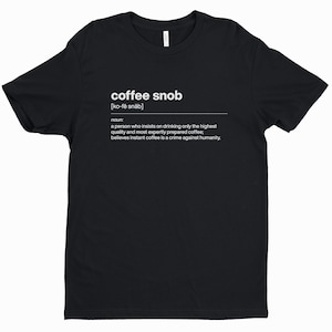 T-shirt « Définition de snob du café » – T-shirt humoristique pour les amateurs de café exigeants
