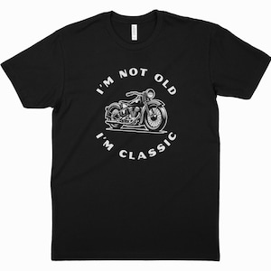 Funny Motorcycle Shirt – I&#39;m Not Old I&#39;m Classic Biker Tee – Retro Cafe Racer T-Shirt