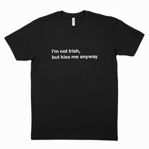 Kiss Me Anyway T-Shirt - Funny St. Paddy’s Tee