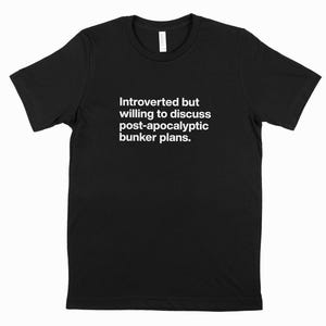 Funny Post-Apocalyptic Bunker Plans T-Shirt: Introvert Prepper Gift
