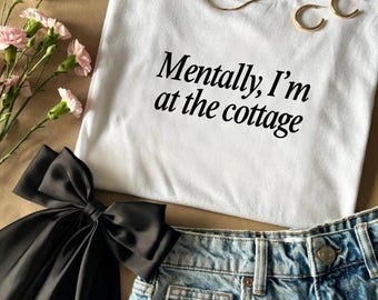 Mentally, I’m at the cottage | Bookish Graphic Tee | Vinyl T-Shirt print
