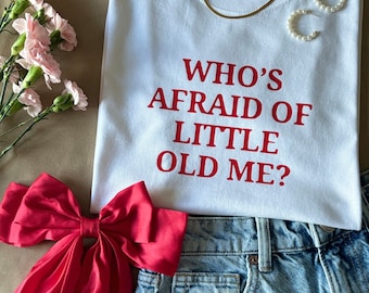 Who’s Afraid Of Little Old Me? | Lyric T-Shirt | Graphic Tee | Red Vinyl Print | Unisex