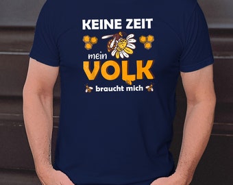 Keine Zeit mein Volk braucht mich Bienen Honig Imkerei Biene T-Shirt