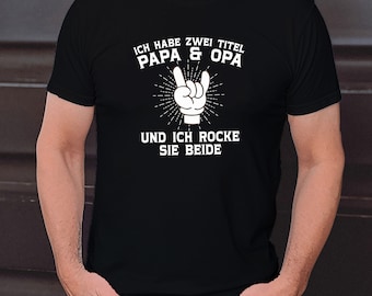 Ich habe zwei Titel, Papa und Opa und ich rocke sie beide, Vatertaggeschenk, Vatertag tshirt, herrentag geschenk, Dad Father's day t-shirt