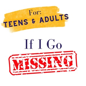 Può includere: Una grafica gialla e bianca con il testo "For: TEENS & ADULTS" e il testo "If I Go MISSING" in un timbro rosso usurato.
