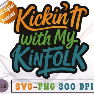 Family Reunion SVG PNG | Kickin’ It with My Kinfolk Design | Funny Southern Family Shirt | Cricut Sublimation File | Digital Download