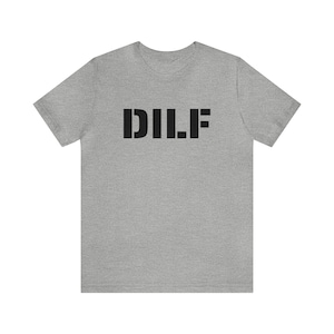 DILF Tee shirt